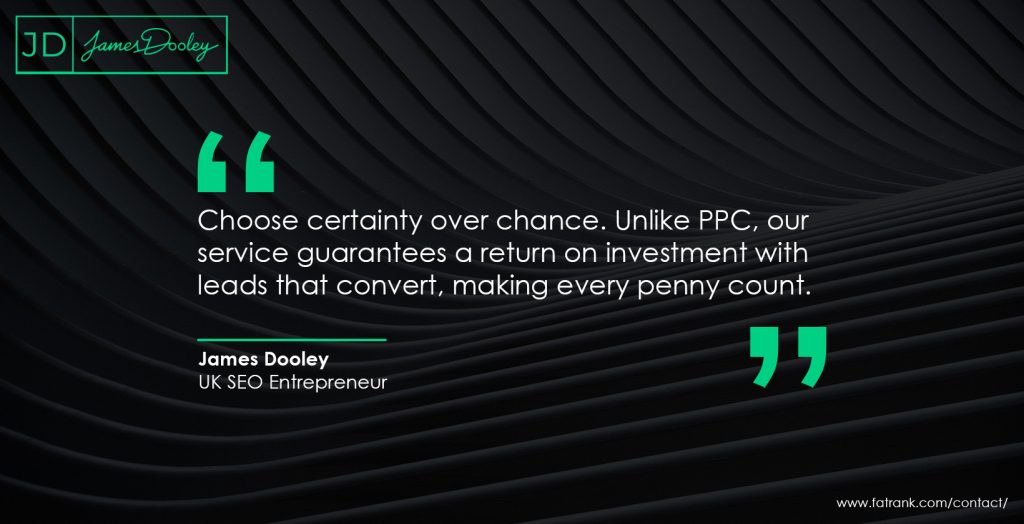 Choose certainty over chance. Unlike PPC, our service guarantees a return on investment with leads that convert, making every penny count