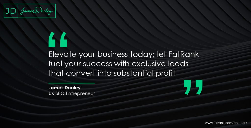 Elevate your business today; let FatRank fuel your success with exclusive leads that convert into substantial profit