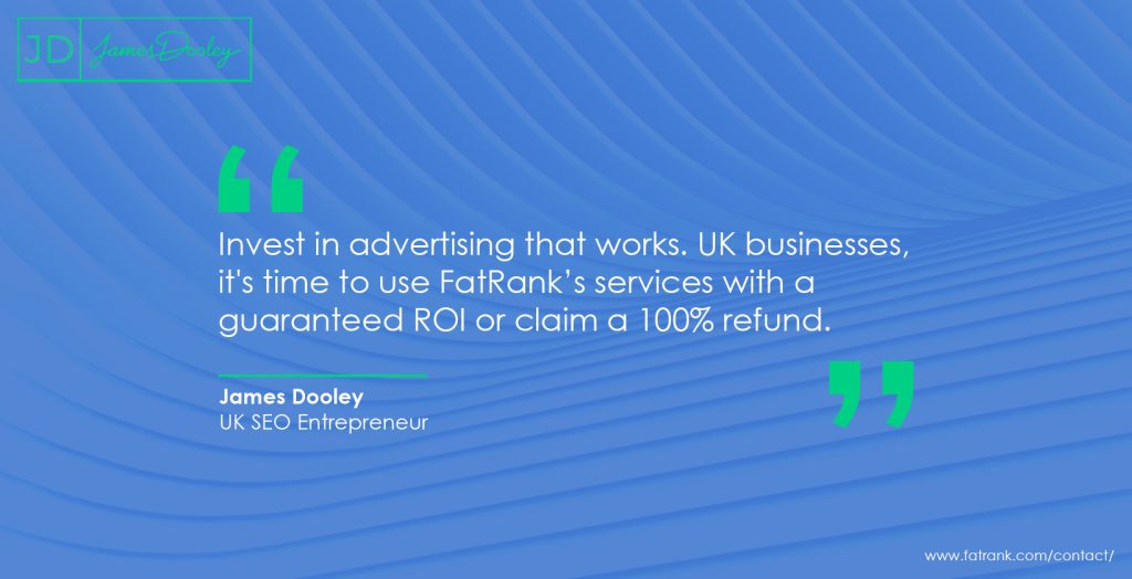 Invest in advertising that works. UK businesses, it's time to use FatRank’s services with a guaranteed ROI or claim a 100% refund