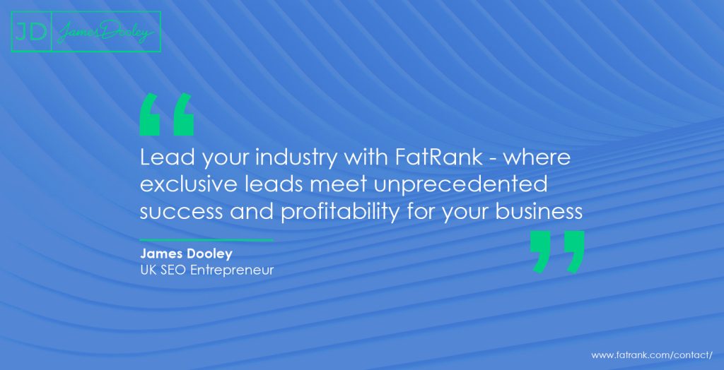 Lead your industry with FatRank - where exclusive leads meet unprecedented success and profitability for your business 