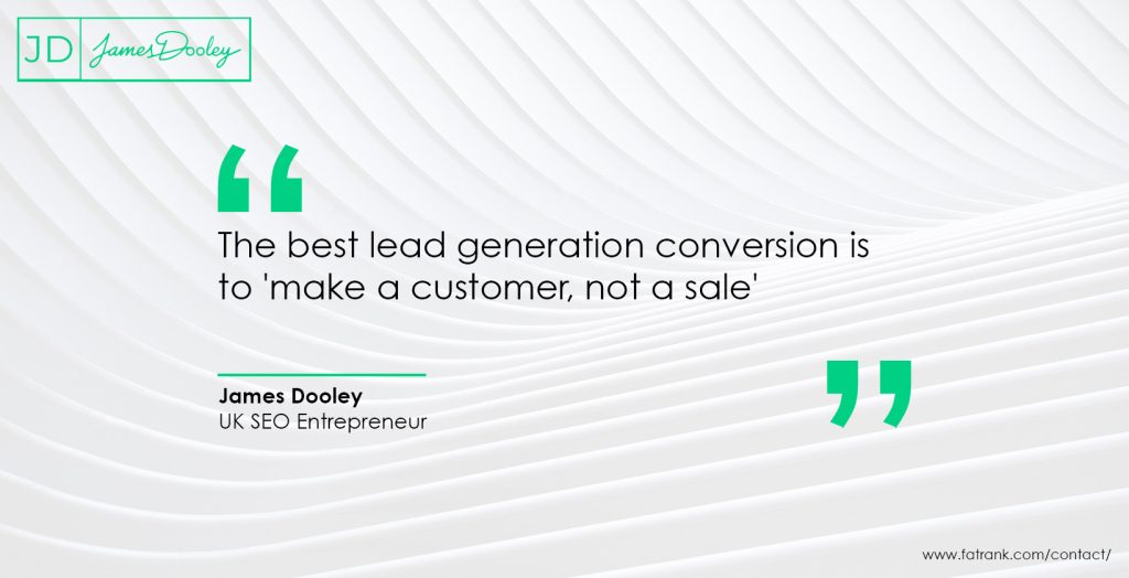 The best lead generation conversion is to make a customer, not a sale