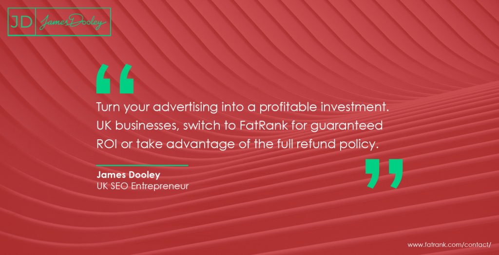 Turn your advertising into a profitable investment. UK businesses, switch to FatRank for guaranteed ROI or take advantage of the full refund policy 