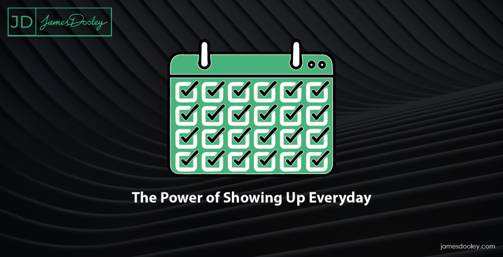 The Power of Showing Up Every Day -1640x840