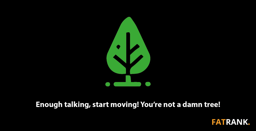 Enough talking, start moving! You’re not a damn tree! -1640x840