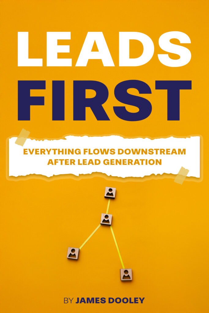 LEADS-FIRST-Everything-Flows-Downstream-After-Lead-Generation-683x1024 Front Cover